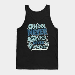 If you never try you never know Tank Top